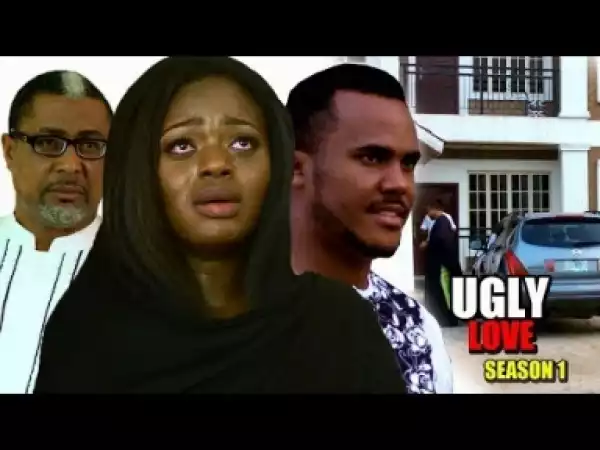 Video: Ugly Love Season 1  - 2018 Latest Nigerian Nollywood Movie Full HD